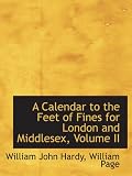 A Calendar to the Feet of Fines for London and Middlesex, Volume II