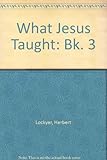 What Jesus taught about -