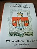 750 years of a Scottish school : Ayr Academy 1233-1983