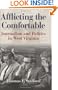 Afflicting the Comfortable: Journalism and Politics in West Virginia (West Virginia and Appalachia) (WEST VIRIGINIA & APPALACHIA)