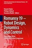 RoManSy 19 - robot design, dynamics and control : proceedings of the 19th CISM-IFtomm Symposium