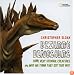 Bizarre Dinosaurs: Some Very Strange Creatures and Why We Think They Got That Way