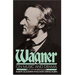 Wagner on Music and Drama: A Compendium of Richard Wagner's Prose Works (A Da Capo Paperback) book cover