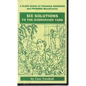 Six Solutions to the Overgrown Yard - A Slide Show of Pruning Horrors and Pruning Microcourse