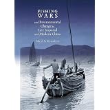 Fishing Wars and Environmental Change in Late Imperial and Modern China (Harvard East Asian Monographs)