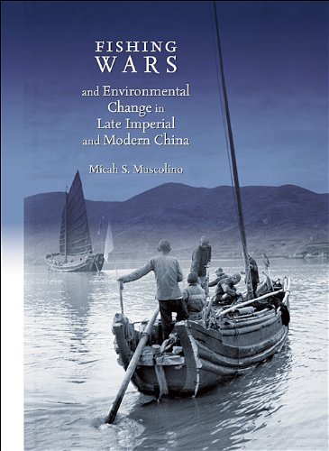 Fishing Wars and Environmental Change in Late Imperial and Modern China (Harvard East Asian Monographs)