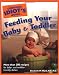 The Complete Idiot's Guide to Feeding your Baby and Toddler
