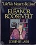 "Life Was Meant to Be Lived": A Centenary Portrait of Eleanor Roosevelt