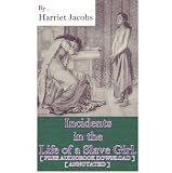 Incidents in the Life of a Slave Girl -[ FREE AUDIOBOOK DOWNLOAD ] [ ANNOTATED ]