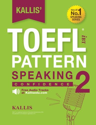KALLIS' iBT TOEFL Pattern Speaking 2: Confidence (Volume 2)
