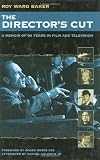 The Directors Cut: A Memoir of 60 Years in Film and Television