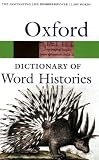 The Oxford Dictionary of Word Histories (0198608934) by Chantrell, Glynnis