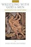 Wrestling with God and Men: Homosexuality in the Jewish Tradition