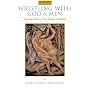 Wrestling with God and Men: Homosexuality in the Jewish Tradition