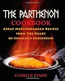 The Parthenon Cookbook: Great Mediterranean Recipes from the Heart of Chicago s Greektown