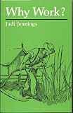 WHY WORK? by Judi Jennings (University Press of Kentucky 1989 NEW BOOKS FOR NEW READERS SERIES Softcover)