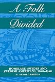 A Folk Divided : Homeland Swedes And Swedish Americans, 1840-1940