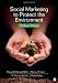 Social Marketing to Protect the Environment: What Works