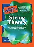 The Complete Idiot's Guide to String Theory (Complete Idiot's Guide to)