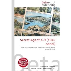 Secret Agent X-9 (1945 serial): Serial Film, Lloyd Bridges, Keye Luke, Victoria Horne, Samuel S. Hinds
