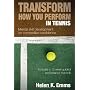 Transform How You Perform in Tennis: Mental skill &hellip by Helen K. Emms
