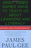 What Video Games Have to Teach Us About Learning and Literacy. Second Edition: Revised and Updated Edition