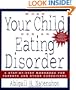 When Your Child Has an Eating Disorder: A Step-by-Step Workbook for Parents and Other Caregivers