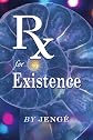 RX for Existence