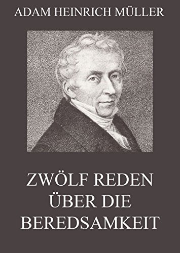 Zwölf Reden über die Beredsamkeit (und deren Verfall in Deutschland): Vollständige Ausgabe (German Edition)