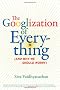 The Googlization of Everything: (And Why We Should Worry)