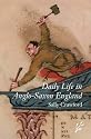 Daily Life in Anglo-Saxon England (Daily Life Through History)