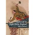 Daily Life in Anglo-Saxon England (Daily Life Through History)
