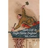 Daily Life in Anglo-Saxon England (Daily Life Through History)by Sally Crawford