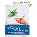 Gelungenes Webdesign: Die Prinzipien der Webseitengestaltung - Eine Leitfaden f�r Webprogrammierer
