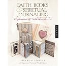 Faith Books & Spiritual Journaling: Expressions of Faith Through Art (Quarry Book)
