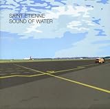 Review St. Etienne  / Sound of Water