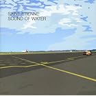 Sound of Water by  Saint Etienne 