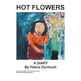 Hot Flowers : A Diary