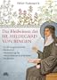 Das Heilwissen der Hl. Hildegard von Bingen: Ern�hrungsheilkunde, Heilmittel, Anwendung bei verschiedenen Krankheiten, Heilfasten