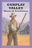 Gunplay Valley : (the sweet and bitter land)