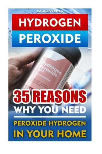 hydrogen peroxide 35 reasons why you need peroxide hydrogen in your home how to clean naturally how to improve