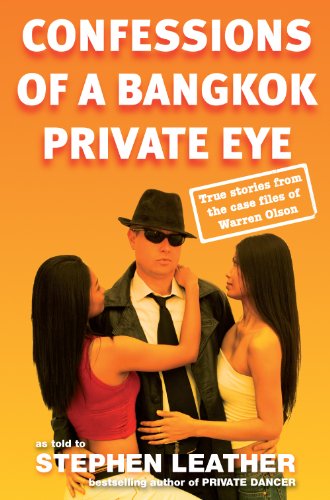 Confessions of a Bangkok Private Eye: True stories from the case files of Warren Olson