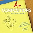A+ Compositions: 500 Words Without Tears