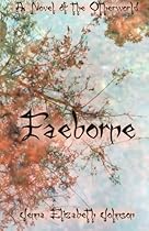 Faeborne: A Novel of the Otherworld (The Otherworld Series) (Volume 9)