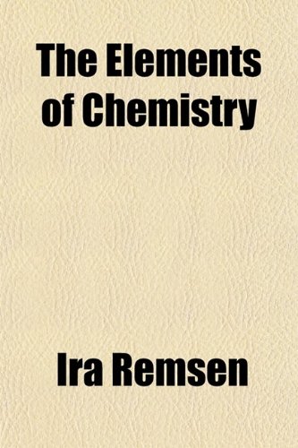 The Elements of Chemistry; A Text-Book for Beginners