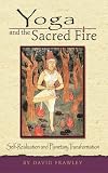 Yoga and the Sacred Fire: Self-Realization and Planetary Transformation