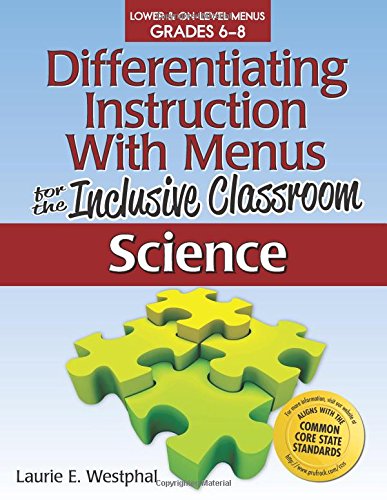 Differentiating Instruction with Menus for the Inclusive Classroom: Science (Grades 6-8)