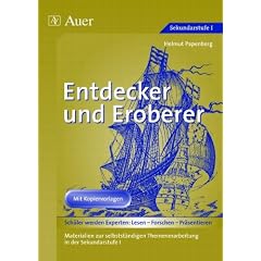 Entdecker und Eroberer: Materialien zu selbstst�ndigen Themenerarbeitung in der Sekundarstufe 1. Mit Kopiervorlagen