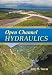 Open Channel Hydraulics Open Channel Hydraulics