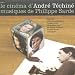 Le cin�ma d'Andr� T�chin� et Philippe Sarde